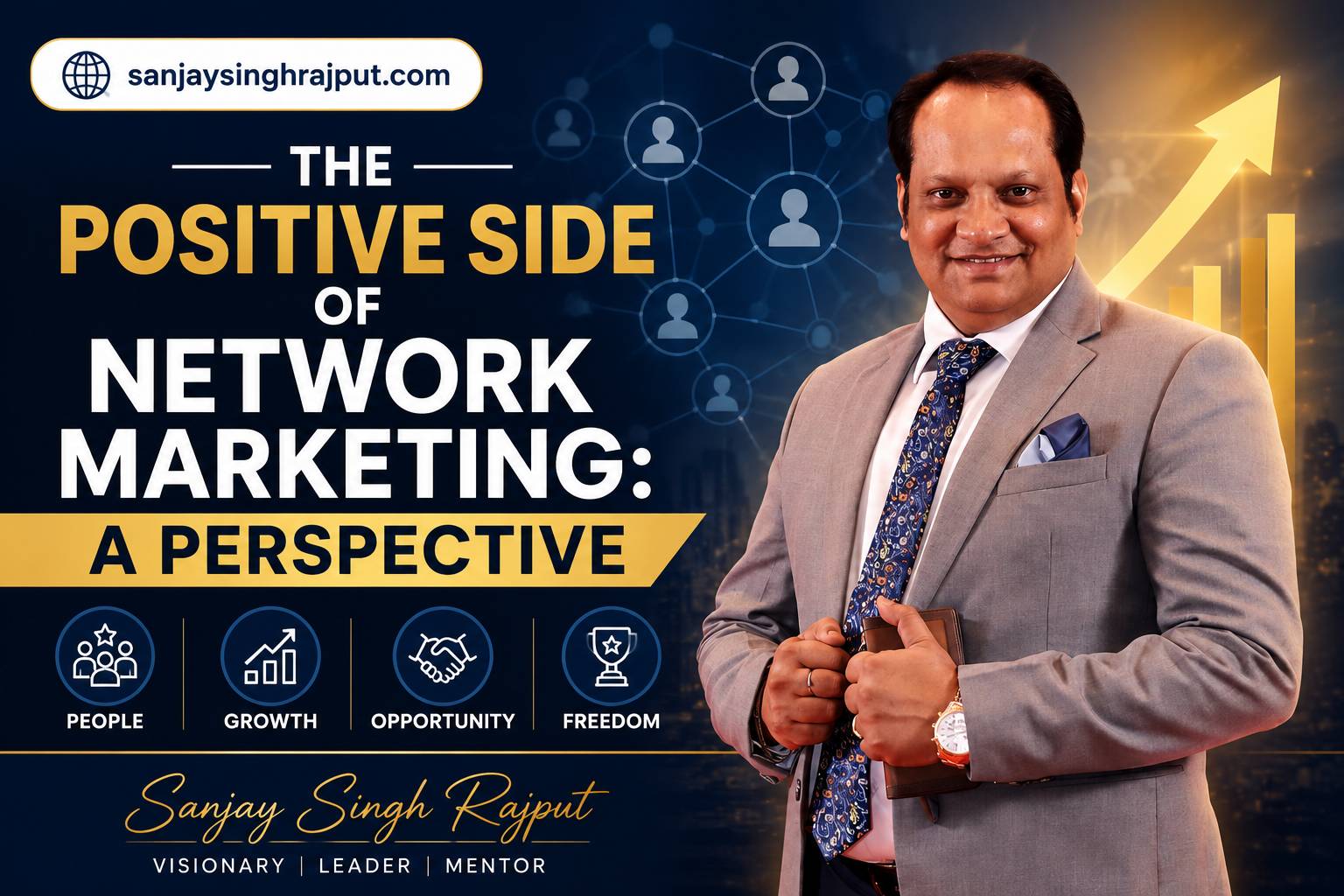 make a blog thumbnail for our website sanjaysinghrajput.com with the image of Sanjay Singh Rajput and the topic: The Positive Side of Network Marketing
